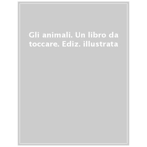 Gli Animali. Un Libro Da Toccare. Ediz. A Colori - Foto 1