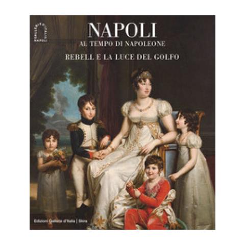 Sabine Grabner - Napoli al tempo di Napoleone. Rebell e la luce del Golfo. Ediz. illustrata - Foto 1