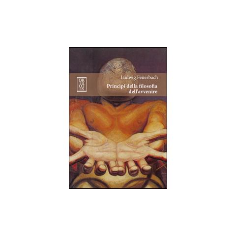 Ludwig Feuerbach - Principi della filosofia dell'avvenire - Foto 1