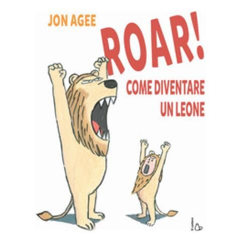 Jon Agee - Roar! come diventare un leone - Foto 1