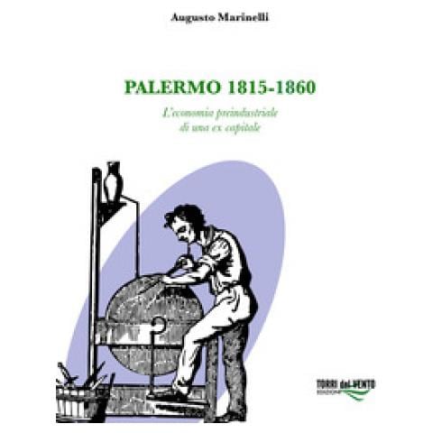 Augusto Marinelli - Palermo 1815-1860. L'economia Preindustriale Di Una Ex Capitale - Foto 1