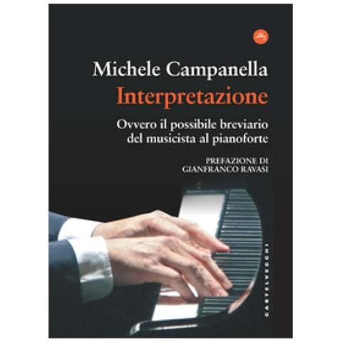 Michele Campanella - Interpretazione. Ovvero Il Possibile Breviario Del Musicista Al Pianoforte - Foto 1