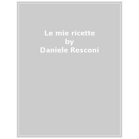 Daniele Resconi - Il Bello Della Cucina. Ricette Al Ritmo Della Mia Vita - Foto 1