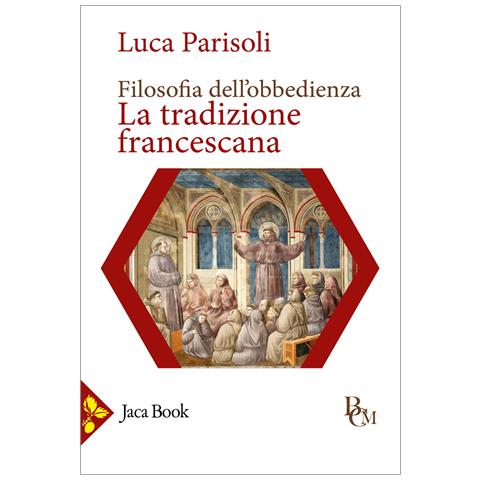Luca Parisoli - Filosofia dell'obbedienza. La tradizione francescana - Foto 1