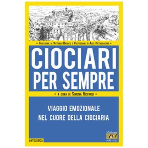 Vittorio Macioce - Ciociari per sempre. Viaggio emozionale nel cuore della Ciociaria - Foto 1