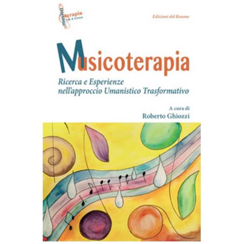 Roberto Ghiozzi - Musicoterapia. Ricerca e esperienze nell'approccio Umanistico Trasformativo - Foto 1