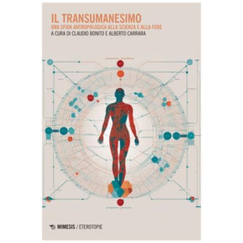 Claudio Bonito - Il transumanesimo. Una sfida antropologica alla scienza e alla fede - Foto 1