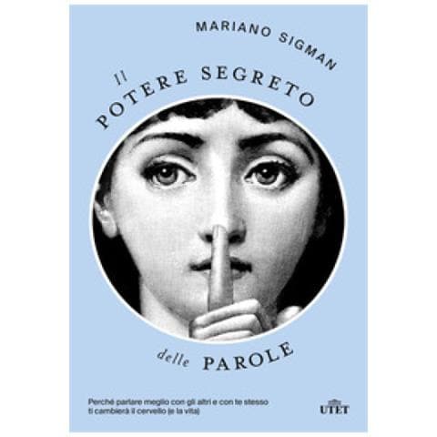 Mariano Sigman - Il Potere Segreto Delle Parole. Perché Parlare Meglio Con Gli Altri E Con Te Stesso Ti Cambierà Il Cervello (e La Vita) - Foto 1