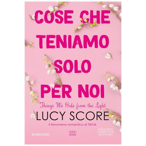 Lucy Score - Cose che teniamo solo per noi. Things we hide from the light - Foto 1