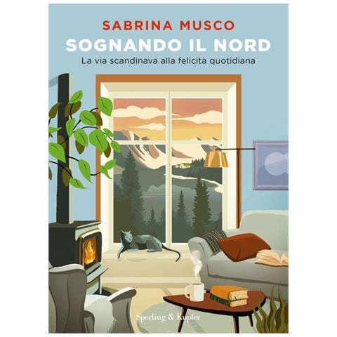 Sabrina Musco - Sognando il Nord. La via scandinava alla felicità quotidiana - Foto 1