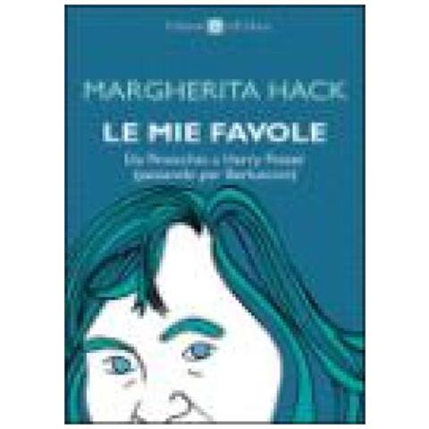 Margherita Hack - Le mie favole. Da Pinocchio a Harry Potter (passando per Berlusconi) - Foto 2