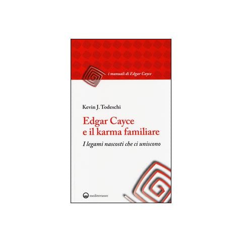 Kevin J. Todeschi - Edgar Cayce e il karma familiare. I legami nascosti che ci uniscono - Foto 2