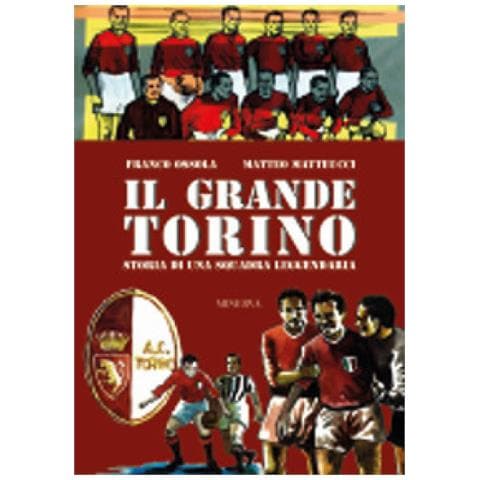 Franco Ossola - Il grande Torino. Storia di una squadra leggendaria - Foto 1