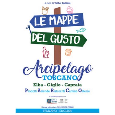 Valter Giuliani - Le Mappe Del Gusto: Arcipelago Toscano. Isola D'elba, Giglio, Capraia: Prodotti, Aziende, Ristoranti, Cantine, Osterie. Ediz. Italiana E Inglese - Foto 1