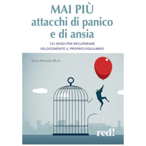 Linda Manassee Buell - Mai Più Attacchi Di Panico E Di Ansia. 121 Modi Per Recuperare Velocemente Il Proprio Equilibro - Foto 1