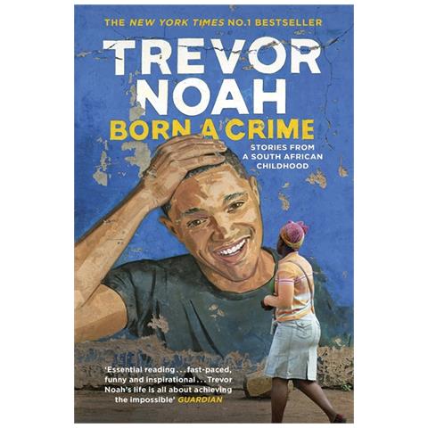 Noah, Trevor - Born A Crime : Stories From A South African Childhood [ Edizione: Regno Unito] - Foto 1
