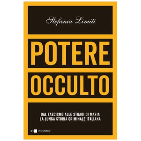 Stefania Limiti - Potere Occulto. Dal Fascismo Alle Stragi Di Mafia La Lunga Storia Criminale Italiana - Foto 1