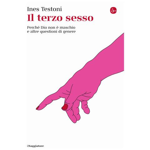 Ines Testoni - Il Terzo Sesso. Perché Dio Non È Maschio E Altre Questioni Di Genere - Foto 2