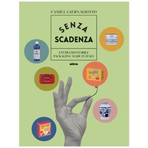Camilla Sernagiotto - Senza Scadenza. L'intramontabile Packaging Made In Italy. Ediz. Illustrata - Foto 1