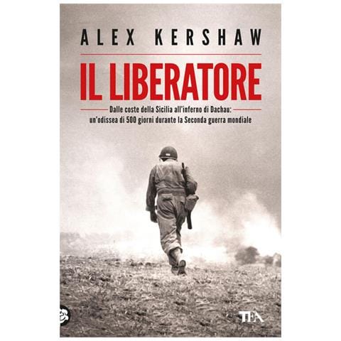 Alex Kershaw - Il liberatore. Dalle coste della Sicilia all'inferno di Dachau: un'odissea di 500 giorni durante la Seconda guerra mondiale - Foto 1