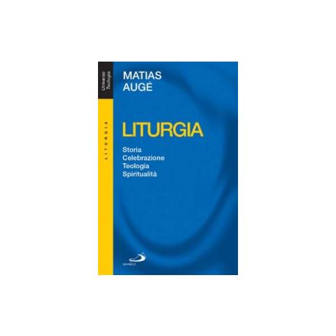 Matias Augé - Liturgia. Storia, celebrazione, teologia, spiritualità - Foto 1