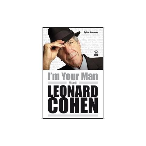 Sylvie Simmons - I'm your man. Vita di Leonard Cohen - Foto 2