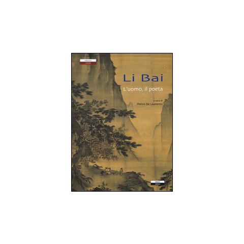 P. De Laurentis - Li Bai l'uomo, il poeta - Foto 1