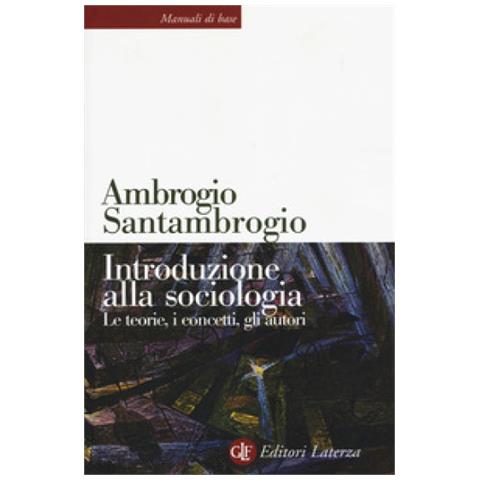 Ambrogio Santambrogio - Introduzione Alla Sociologia. Le Teorie, I Concetti, Gli Autori. Nuova Ediz. - Foto 2