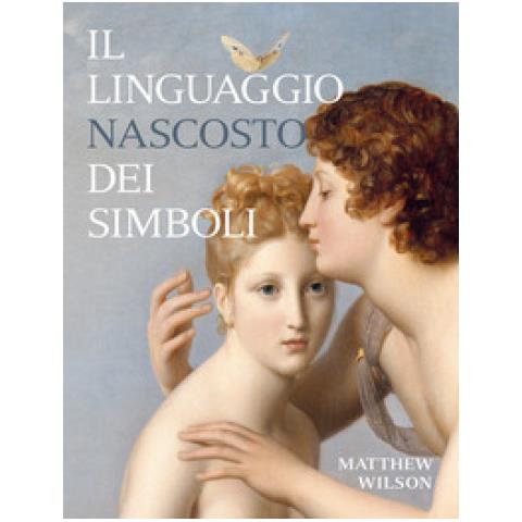 Matthew Wilson - Il Linguaggio Nascosto Dei Simboli. Ediz. Illustrata - Foto 1
