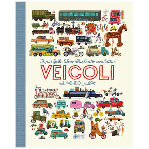 Tom Schamp - Il Più Folle E Divertente Libro Illustrato Con Tutti I Veicoli Del Mondo Di Otto. Ediz. A Colori - Foto 2