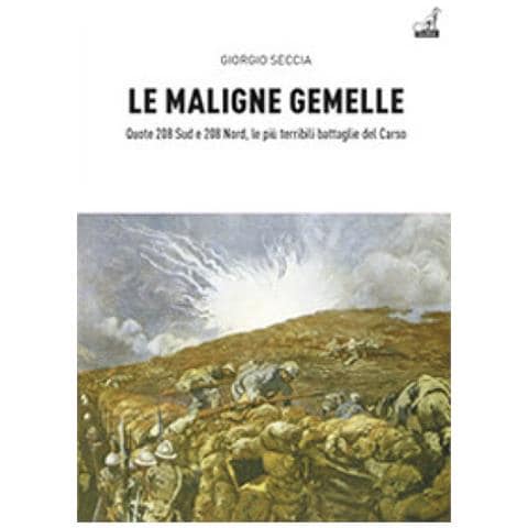Giorgio Seccia - Le Maligne Gemelle Del Carso. Quote 208 Sud E 208 Nord, Le Battaglie - Foto 1