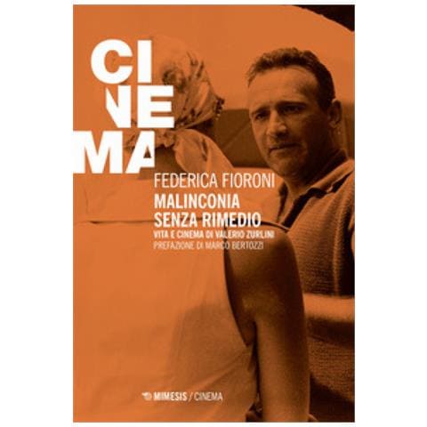 Federica Fioroni - Malinconia Senza Rimedio. Vita E Cinema Di Valerio Zurlini - Foto 1