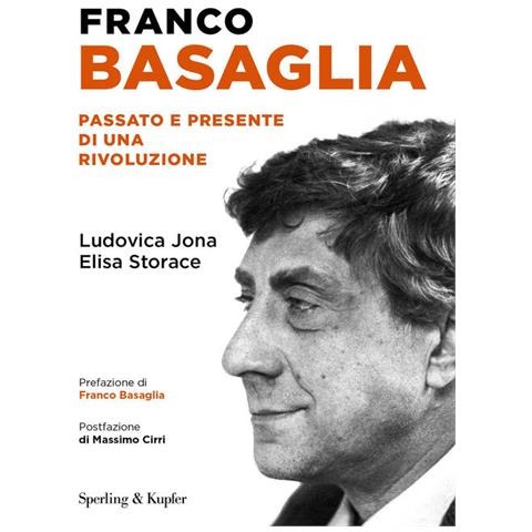 Ludovica Jona - Franco Basaglia. Passato e presente di una rivoluzione - Foto 1