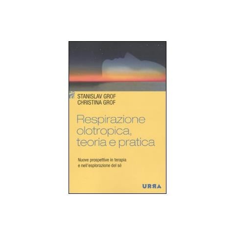 Stanislav Grof - Respirazione olotropica. Teoria e pratica. Nuove prospettive in terapia e nell'esplorazione del sé - Foto 2