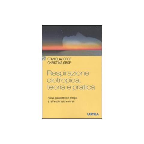 Stanislav Grof - Respirazione olotropica. Teoria e pratica. Nuove prospettive in terapia e nell'esplorazione del sé - Foto 1