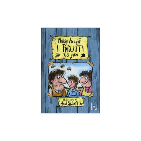 Philip Ardagh - I Brutti nei guai. Ediz. illustrata - Foto 1