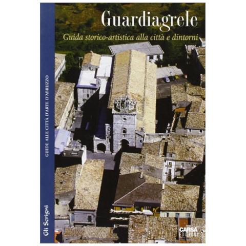 Lucio Taraborrelli - Guardiagrele. Guida storico-artistica alla città e dintorni - Foto 1