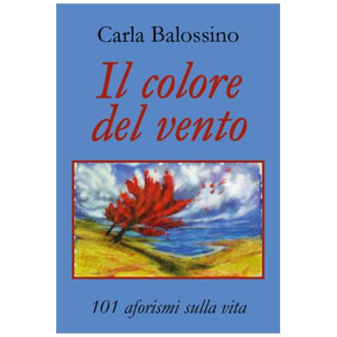 Youcanprint Il Colore Del Vento 101 Aforismi Sulla Vita