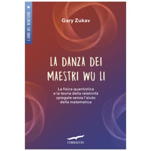 Gary Zukav - La Danza Dei Maestri Wu Li. La Fisica Quantistica E La Teoria Della Relatività Spiegate Senza L'aiuto Della Matematica - Foto 2