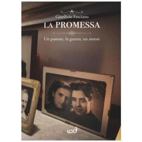 Gianlivio Fasciano - La Promessa. Un Pastore, La Guerra, Un Amore - Foto 1
