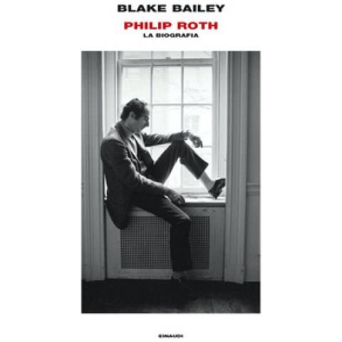 Blake Bailey - Philip Roth. La Biografia - Foto 1
