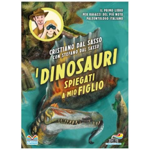 Cristiano Dal Sasso - I dinosauri spiegati a mio figlio - Foto 1