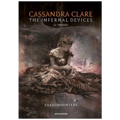 Cassandra Clare - The infernal devices. La trilogia. Shadowhunters - Foto 2