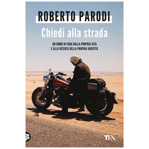 Roberto Parodi - Chiedi alla strada. Quando la tua vita sembra bloccata. Quando gli errori del passato sembrano ormai insormontabili. Quando ti ritrovi da solo - Foto 1