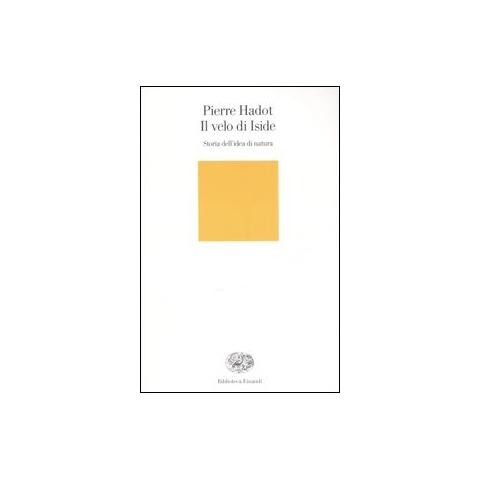 Pierre Hadot - Il velo d'Iside. Storia dell'idea di natura - Foto 1