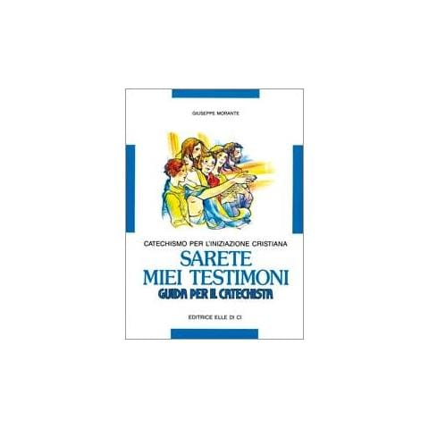 Giuseppe Morante - Sarete miei testimoni. Catechismo per l'iniziazione cristiana. Guida - Foto 2