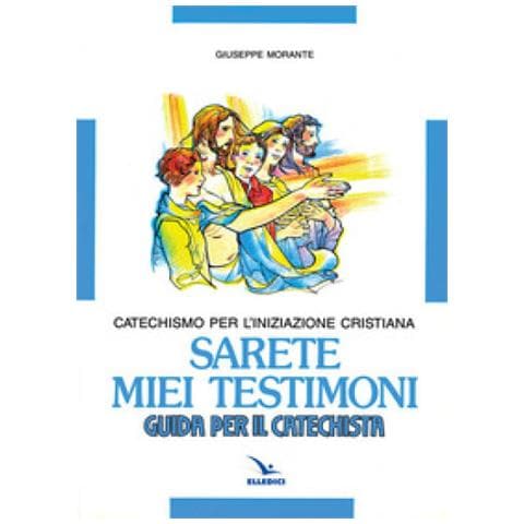 Giuseppe Morante - Sarete miei testimoni. Catechismo per l'iniziazione cristiana. Guida - Foto 3