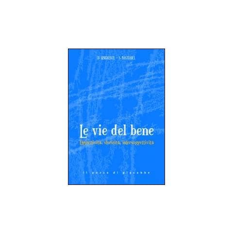 Donatella Abignente - Le Vie del bene. Oggettività, storicità, intersoggettività. - Foto 1