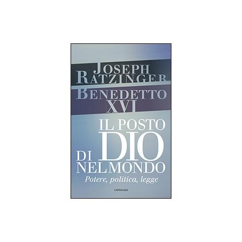 Benedetto XVI (Joseph Ratzinger) - Il posto di Dio nel mondo. Potere, politica, legge - Foto 1
