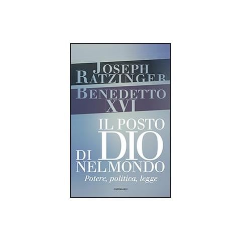 Benedetto XVI (Joseph Ratzinger) - Il posto di Dio nel mondo. Potere, politica, legge - Foto 2